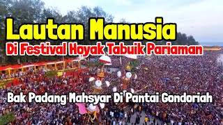 🔴 Amazing‼️ Festival Hoyak Tabuik Pariaman 2022 ( Lautan Manusia)