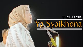 SYAIKHONA ( شَيْخَنَا ) || YA BADROTIM ( يَا بَدْرَ تِمٍّ ) Cover By Suci Tacik