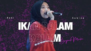 AYNI SABINA - IKAN DALAM KOLAM (BAGOES MUSIC) LIVE PERFORM