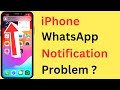 iPhone WhatsApp Notification Problem | WhatsApp Notifications Not Working (Showing) On iPhone