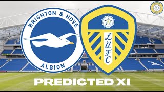 PREDICTED XI - BRIGHTON V LEEDS UNITED | WILL JESSE CHANGE A WINNING SIDE?🤷‍♂️ WHO WOULD HE DROP?👀