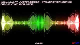 Will.i.Am ft. Justin Bieber - #Thatpower (Dead C∆T Bounce Remix)