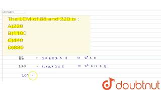 The LCM of 88 and 220 is :\nA)220 \nB)1100 \nC)440 \nD)880 | CLASS 14 | RRB NTPC GROUP D 6 DECE...
