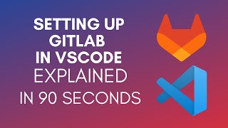 How To Setup GitLab In VSCode? (2024)