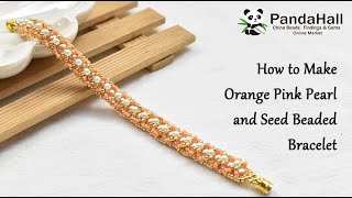 How to Make Orange Pink Pearl and Seed Beaded Bracelet【Pandahall DIY Tutorial】