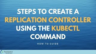 Steps to create a Replication Controller using the kubectl command