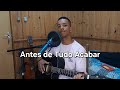 Antes de Tudo Acabar | Gabriel Macedo (Cover)