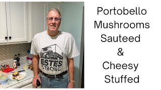 Gary's Kitchen:  Portobello Mushrooms Two Ways (Sautéed \u0026 Cheezy Stuffed)