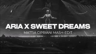 ARIA X SWEET DREAMS (Argy, Omnya, Eurythmics, Danny Avila) [Mattia Cipriani Mash-Edit]