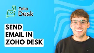 How to Send Email in Zoho Desk [2026 Full Guide]