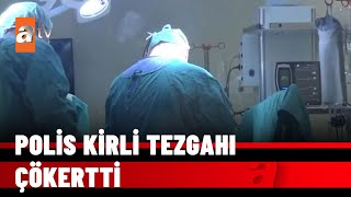 Organ mafyası çökertildi - atv Haber 9 Aralık 2021