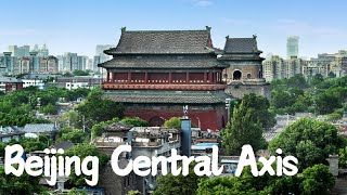 Exploring Beijing Central Axis: The Heart of China's Capital