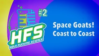 HFS Podcast #2 - Space Goats: Coast to Coast