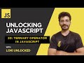 Ternary Operator in JavaScript (2025) | Unlocking JavaScript #30