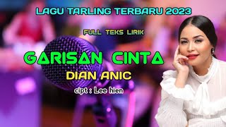 lagu tarling terbaru 2023 GARISAN CINTA - DIAN ANIC - cipt : Lee Hien