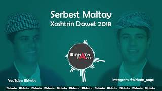 Serbest Maltay - Xoshtrin Dawet 2018 | سربست مالطاي - خوشترین داوەت