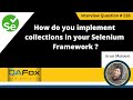 How do you implement collections in your Selenium Frameworks (Selenium Interview Question #218)