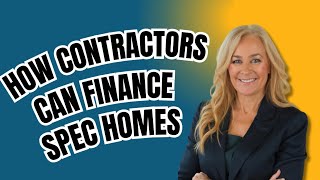How Contractors Can Finance Spec Homes