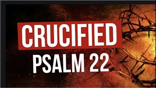 ORS-09 GOD'S EXACT EVENT PROPHESIED--PSALM 22 \u0026 CHRIST CRUCIFIED