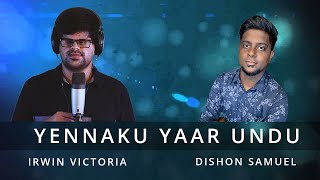 Yennaku Yaar Undu - Cover | Dishon \u0026 Irwin | Ep3. ArcD Covers