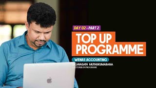 ගනුදෙනු හරියට වෙන් කරගමු - 2 | Top Up Program Day 02 Part 2 | Wenas Accounting