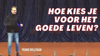 Hoe kies je voor het goede leven?,  Frank Holleman, Kerk van de Nazarener Amersfoort - Zuid