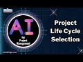 AI for Project Management :  Project Life Cycle Selection