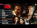 taish full album pulkit samrat jim sarbh harshvardhan rane and kriti kharbanda wt series