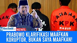 Prabowo Bantah Maafkan Koruptor, Kembalikan Uang yang Dicuri!