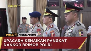 UPACARA KENAIKAN PANGKAT DANKOR BRIMOB POLRI