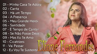 Mas Eu Te Amo , Se Não Fosse Deus,.. ELIANE FERNANDES || Melhores músicas gospel 2024