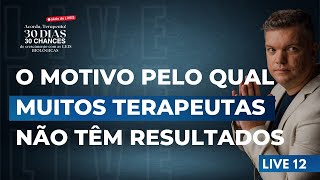 Acorda, Terapeuta! Live 12 - O motivo pelo qual muitos terapeutas não tem resultados