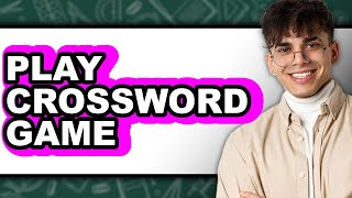 How to Play Crossword Game (updated)