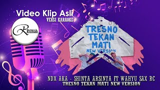 KARAOKE \u0026 LIRIK :  NDX AKA | TRESNO TEKAN MATI NEW VERSION   SHINTA ARSINTA FT WAHYU SAX RC