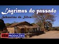 LÁGRIMAS DO PASSADO - SEBASTIÃO DA SILVA