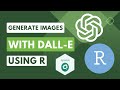 How to generate images with OpenAI's DALL-E models using R  - openai R package approach (new)