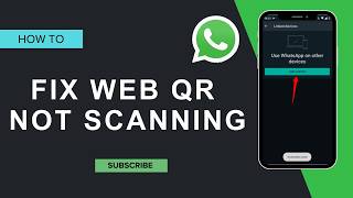 how to fix whatsapp web qr code not scanning