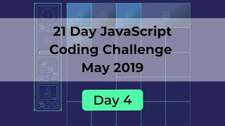 Day 4 - 21 Day Javascript Coding Challenge