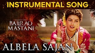 Albela Sajan Instrumental Song | Bajirao Mastani | Priyanka Chopra & Ranveer Singh