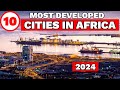 10 Most Developed Cities in Africa 2024