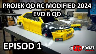 EP1. PROJEK MODIFIED QD RC 2024 | EVO 6 QD RC #comeback #qdluver #qdrc