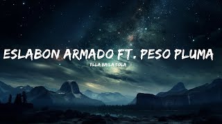 Ella Baila Sola - Eslabon Armado Ft. Peso Pluma (Letra/English Lyrics)  | Peso Songs