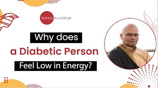 Why does a Diabetic Person Feel Low in Energy?