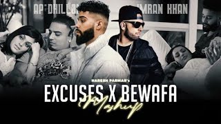 Excuses X Bewafa - (Mashup) AP Dhillon & Imran Khan #Lofi Mashup|Sad Lofi Mashup mix@47mussayt