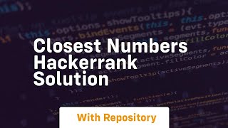 Closest numbers hackerrank solution
