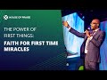 The Power of First Things: Faith for First Time Miracles | Pastor Wale Akinsiku