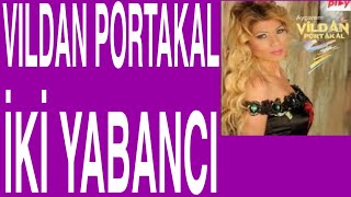 İKİ YABANCI - VİLDAN PORTAKAL iki yabancı #vildan #ikiyabancı