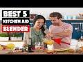 Best 5 Kitchen Aid and Ninja Blender Review | Best Blenders Review |