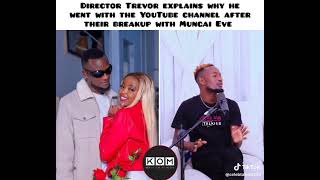 Director Trevor explains why he went with the YouTube channel after their breakup with Mungai Eve