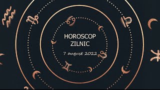 Horoscop zilnic 7 august 2022 / Horoscopul zilei